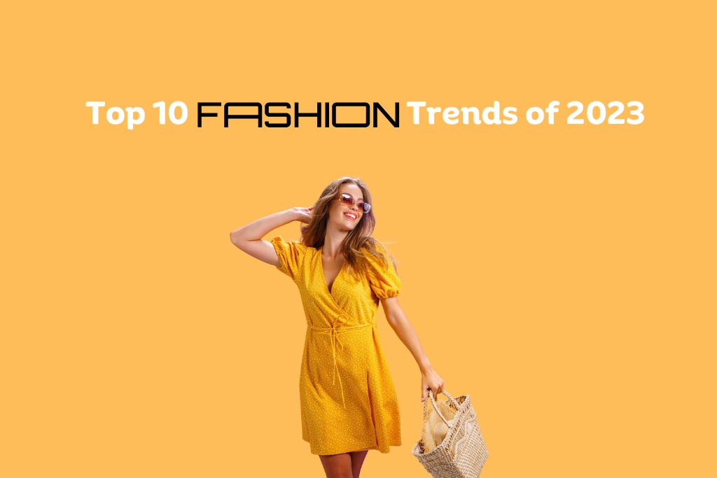 Top 10 Fashion Trends of 2023